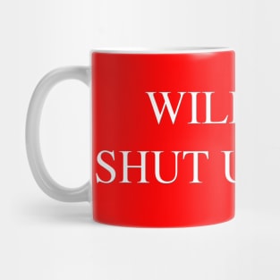 WILL YOU SHUT UP MAN? Mug